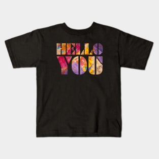 HELLO YOU Kids T-Shirt
